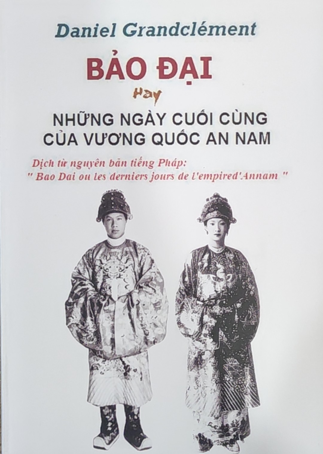 BẢO ĐẠI, HAY LÀ NHỮNG NGÀY CUỐI CÙNG CỦA VƯƠNG QUỐC AN NAM